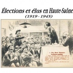 Le 17 novembre 2016, est paru le livre : Élections & élus en Haute-Saône (1919-1945)