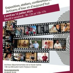Expo aux archives départementales de Vesoul, du 2 avril au 12 juillet 2024, sur les artisans d’hier et d’aujourd’hui.