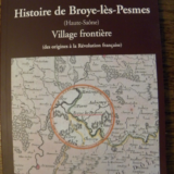 Jean Luc Perron, adhérent de la SALSA et issu d’une vieille famille comtoise, publie un ouvrage qui retrace l’histoire du village de Broye-lès-Pesmes, village frontière entre duché et comté de Bourgogne. Ce livre de 164 pages illustrées, préfacé par Paul Delsalle, président de Franche-Bourgogne, est très agréable à parcourir, et couvre une large partie de l’histoire (de l’Antiquité à la Révolution) de cette localité proche de la Saône et de l’Ognon.