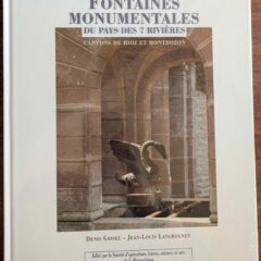 Livre : Fontaines monumentales au Pays des 7 Rivières – Denis GRISEL, Jean-Louis LANGROGNET
