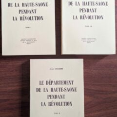 Livre : Le Département de la Haute-Saône pendant la Révolution – tomes 1,2 et 3 – Jean GIRARDOT