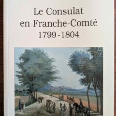 Livre : Le Consulat en Franche-Comté 1799-1804
