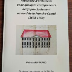 Livre : Répertoire d&rsquo;architectes et de quelques entrepreneurs actifs principalement au nord de la Franche-Comté (1678-1750) – Patrick BOISNARD