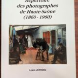 Livre : Répertoire des photographes de Haute-Saône (1860-1960) – Louis JEANDEL